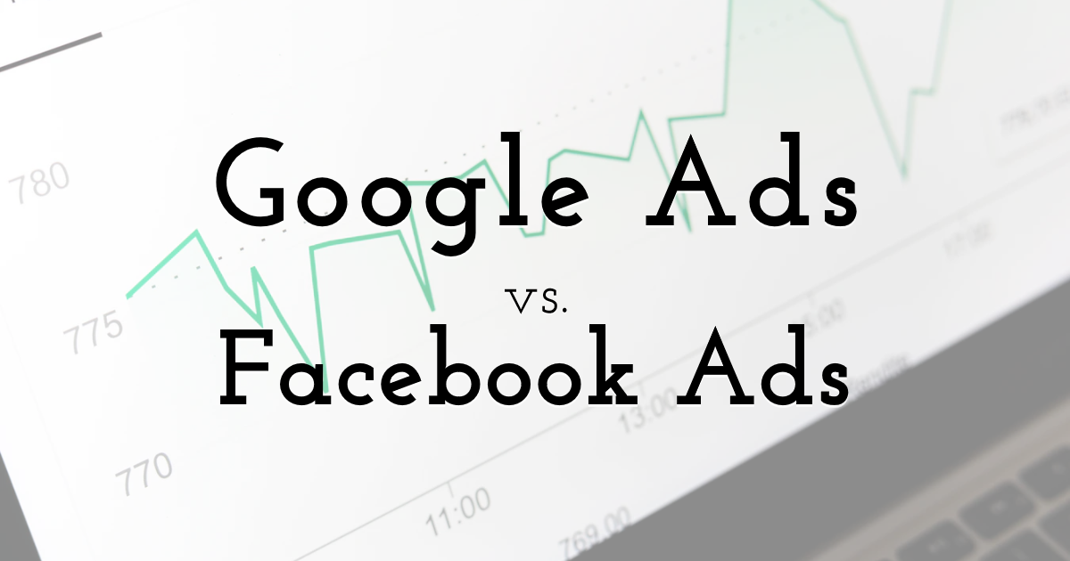 Google Ads vs. Facebook Ads