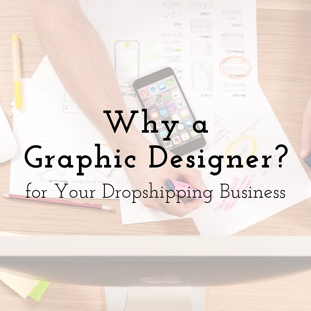 Why a Graphic Designer, for Your Dropshipping Business?