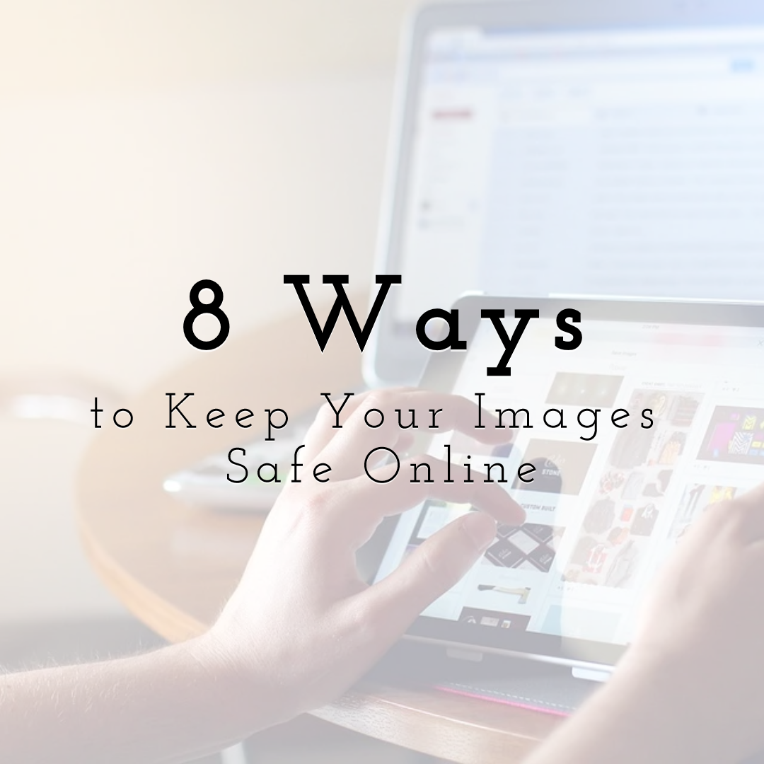 8 Ways to Keep Your Images Safe Online