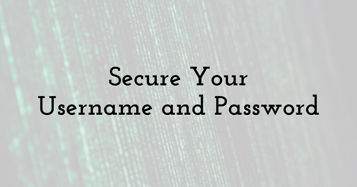 Secure Your Username and Password