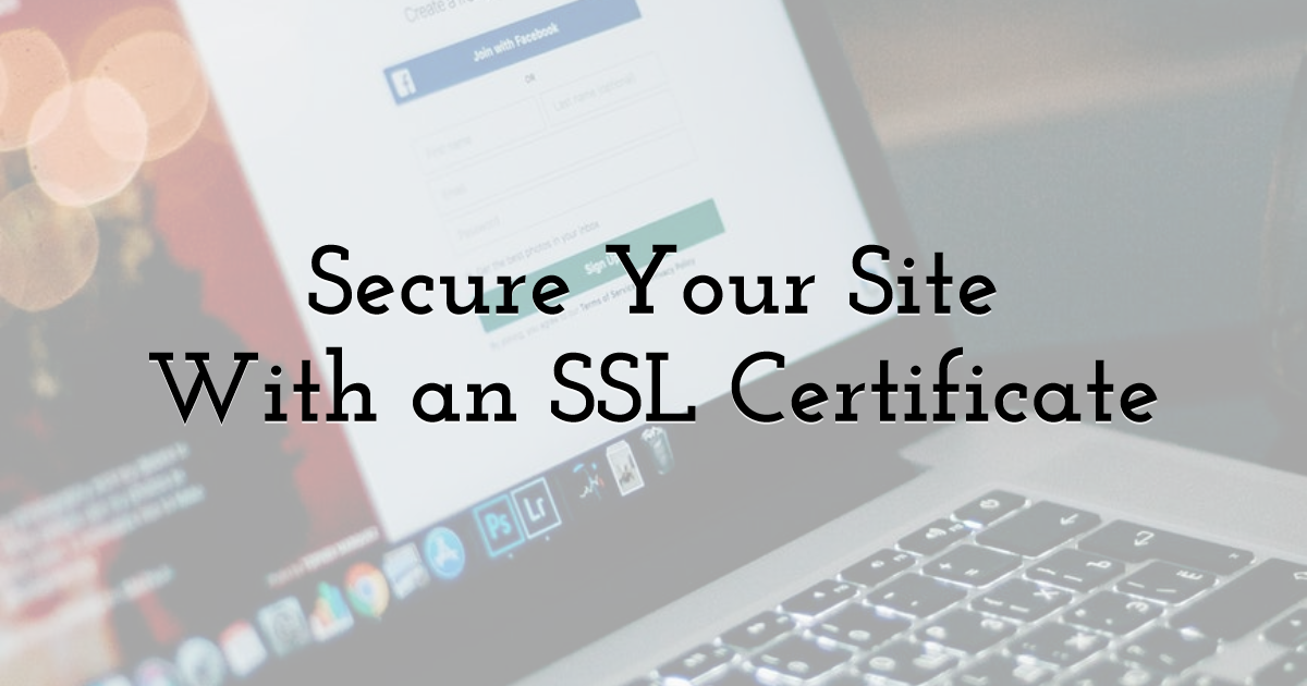 Secure Your Site With an SSL Certificate