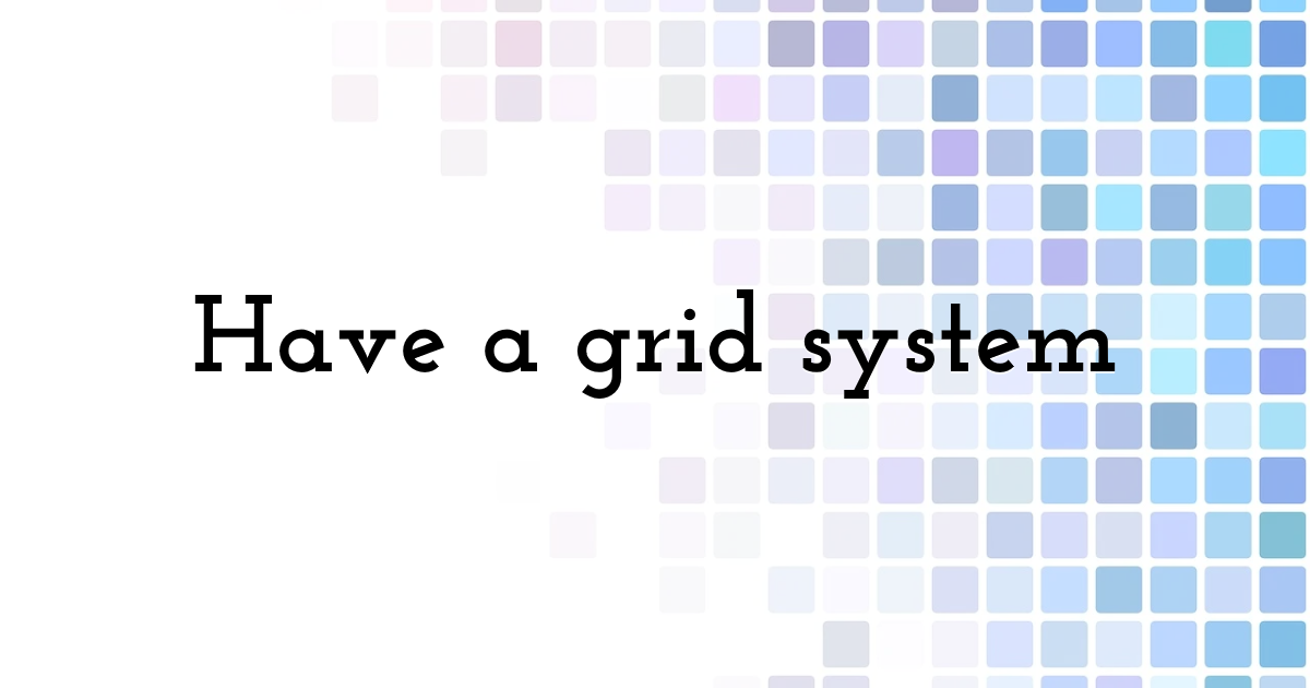 Have a grid system