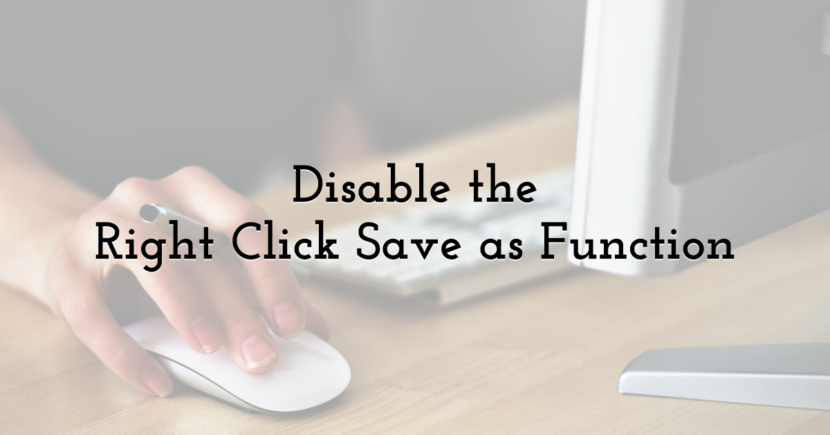 Disable The Right Click Save As Function