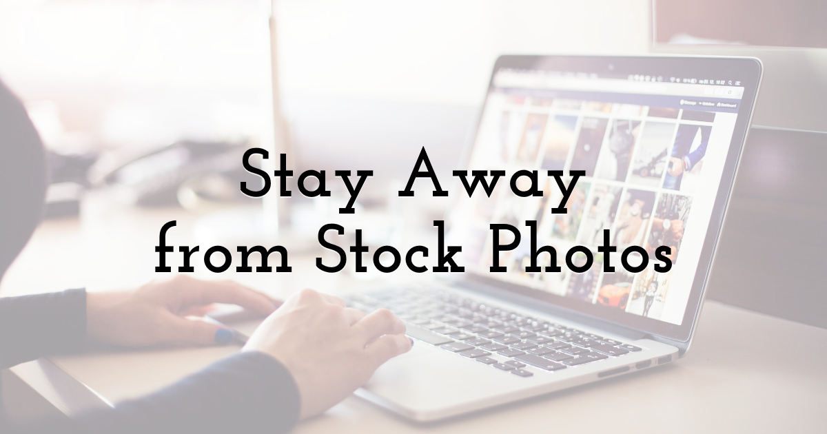 Stay Away from Stock Photos