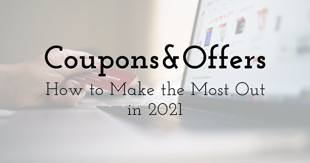 How to Make the Most Out of Digital Coupons and Offers in 2021