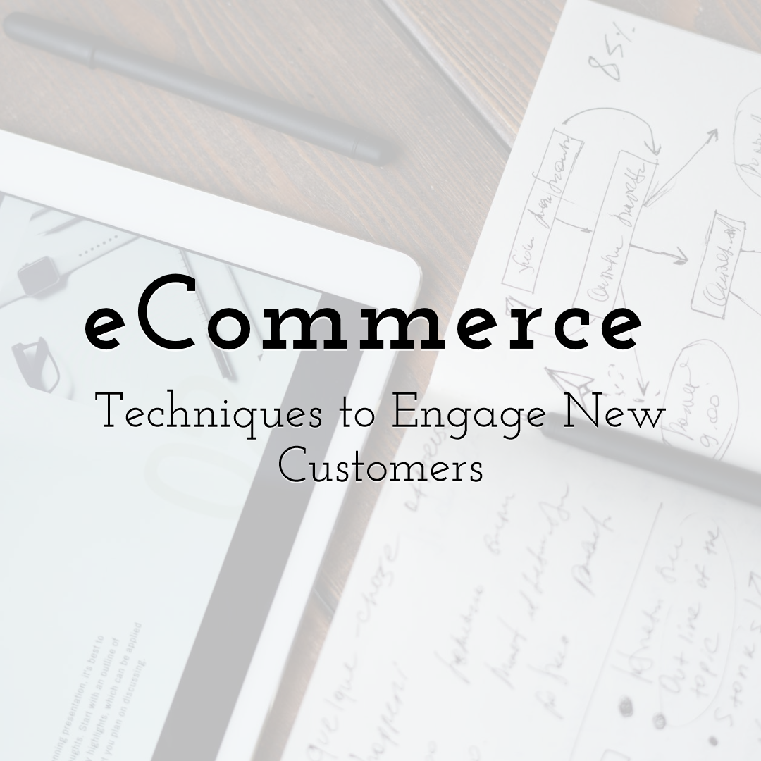 Incredible eCommerce Techniques to Engage New Customers