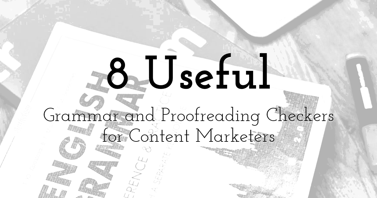 8 Useful Grammar and Proofreading Checkers for Content Marketers    