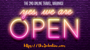 It is open today too . the second Online Travel Varanasi
