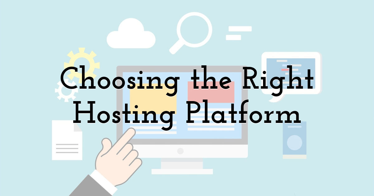 Choosing the Right Hosting Platform