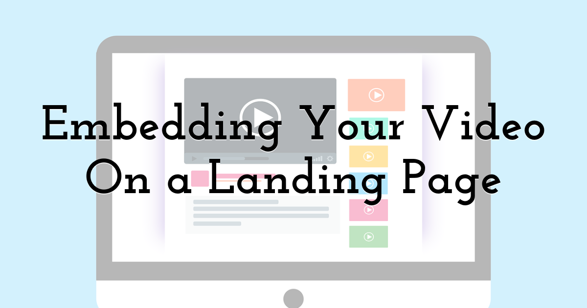 Embedding Your Video On a Landing Page