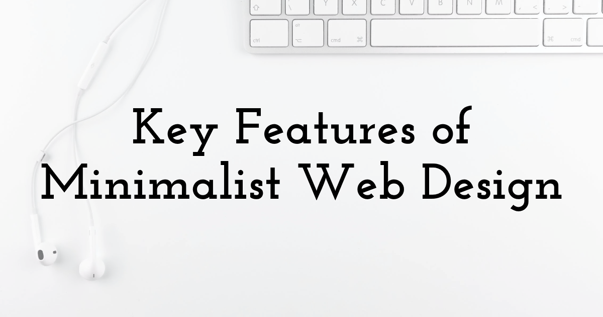 Key Features of Minimalist Web Design