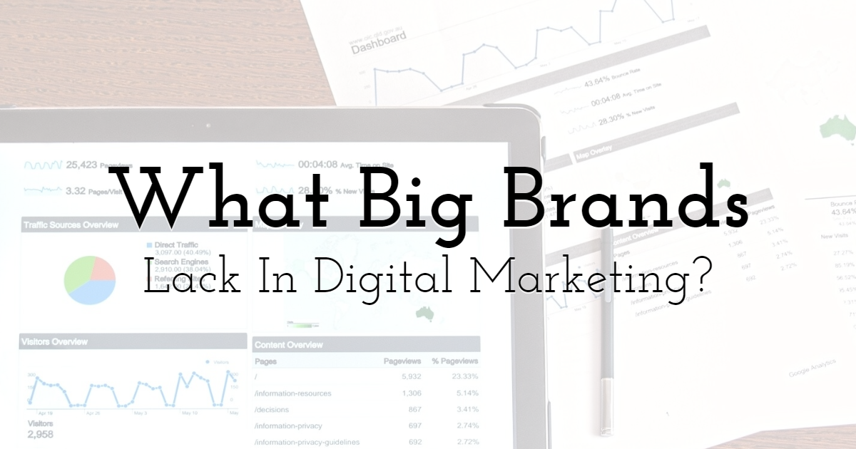 What Big Brands Lack In Digital Marketing?