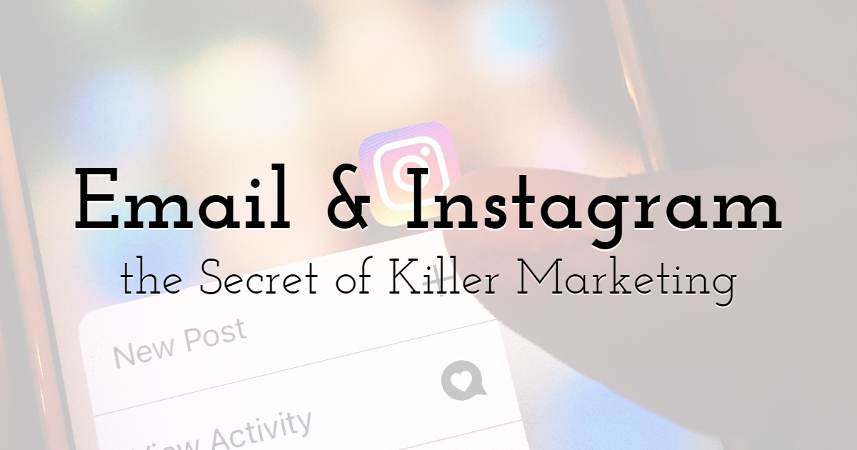 The Ssecret of Killer Marketing: Email & Instagram Give Benefits When Working Side by Side