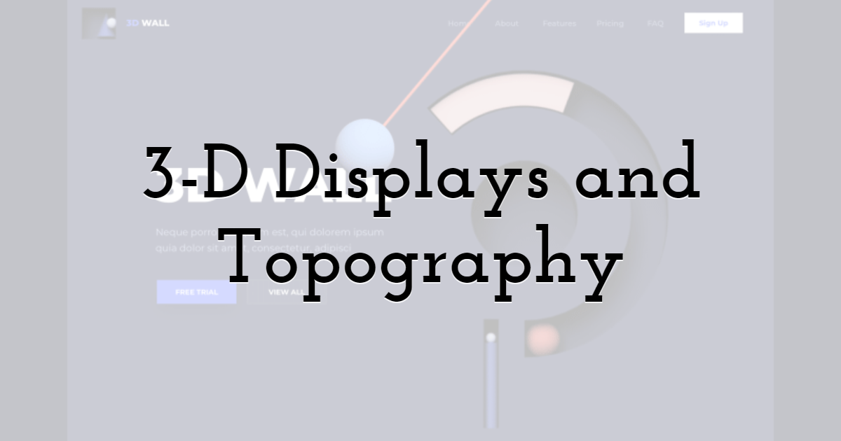 3-D displays and topography