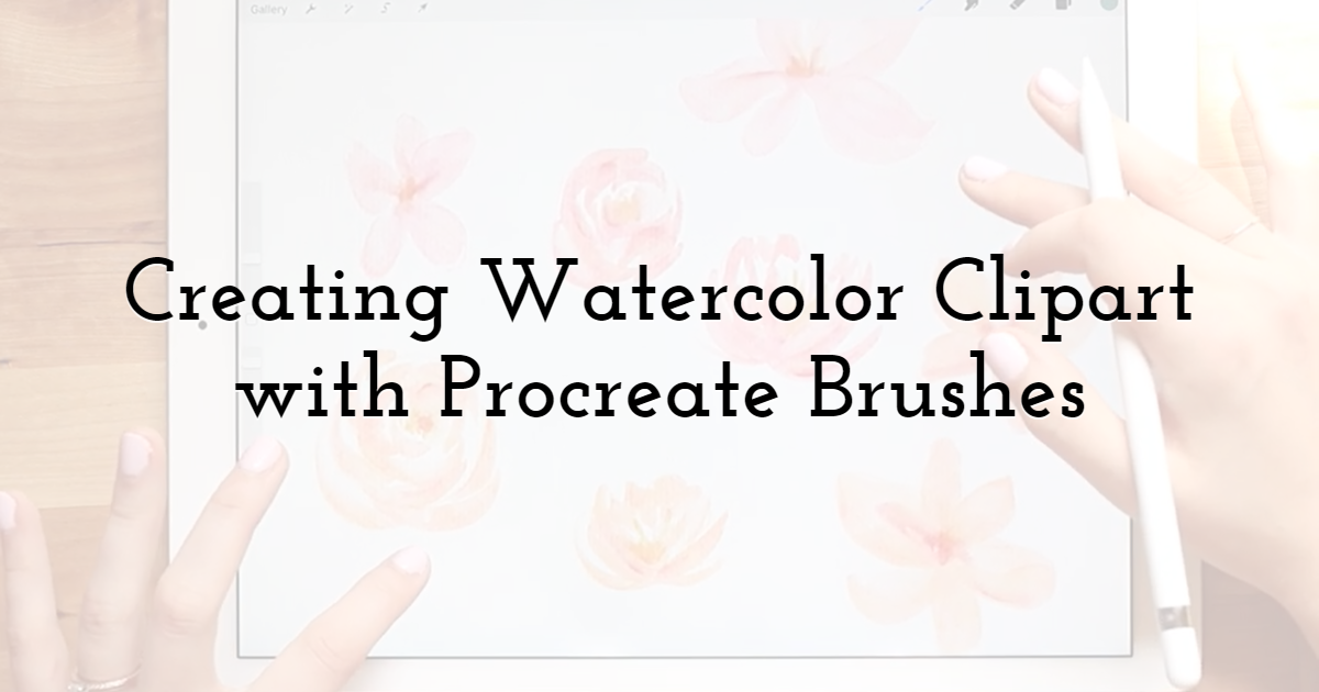 Creating Watercolor Clipart with Procreate Brushes