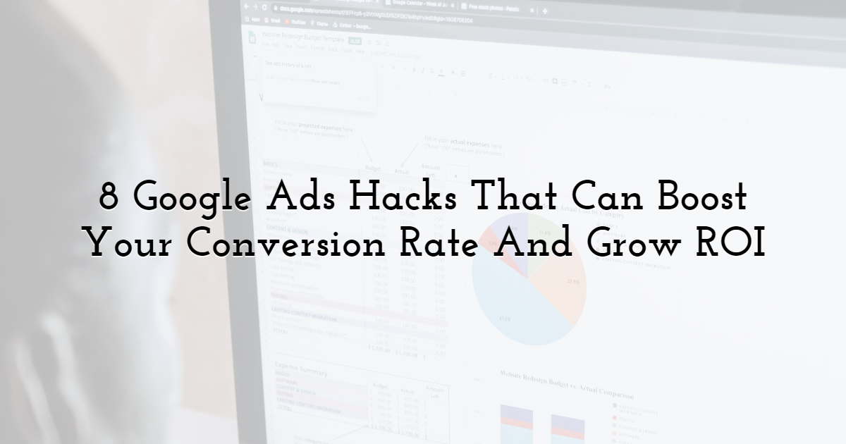 8 Google Ads Hacks That Can Boost Your Conversion Rate And Grow ROI