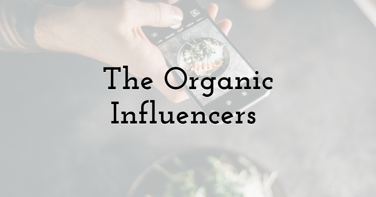 The Organic Influencers