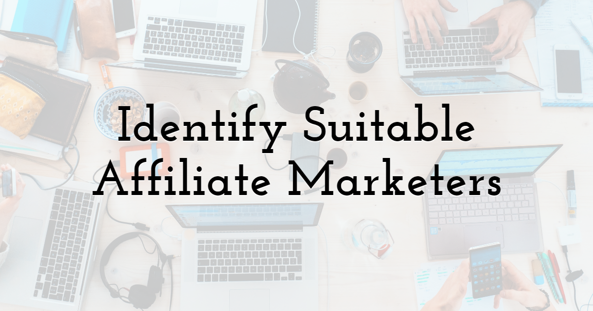 Identify suitable affiliate marketers