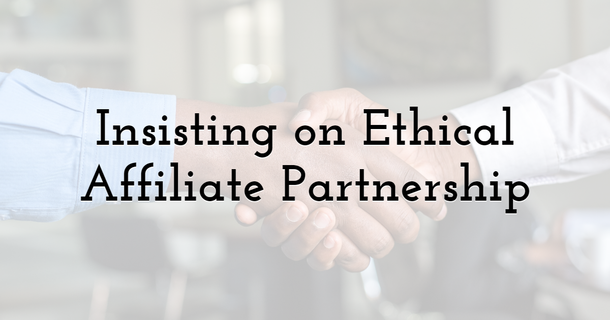 Insisting on ethical affiliate partnership