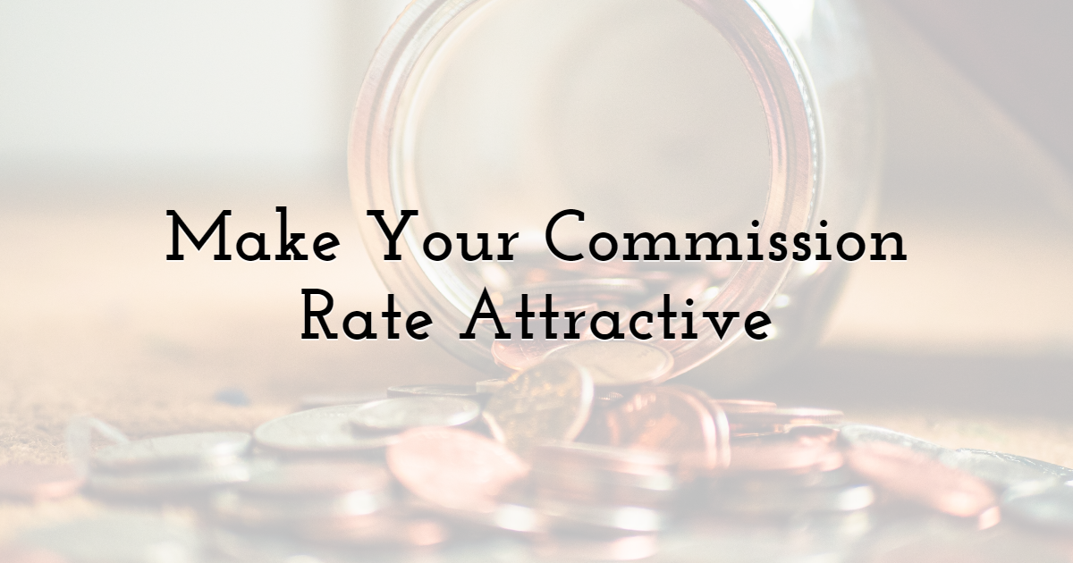 Make your commission rate attractive