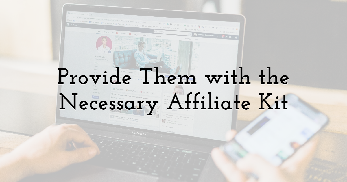 Provide Them with the Necessary Affiliate Kit