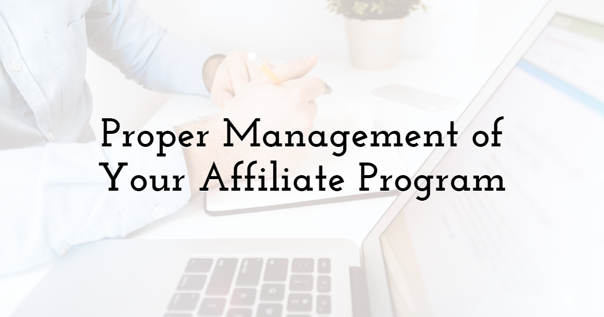 Proper management of your affiliate program