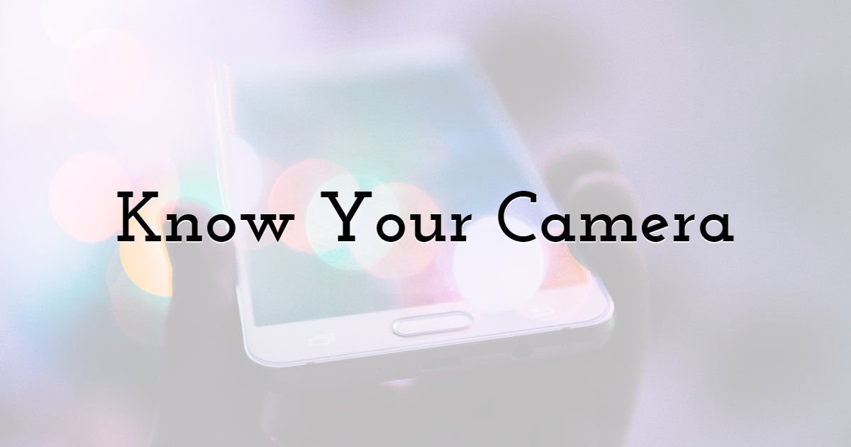 Know Your Camera