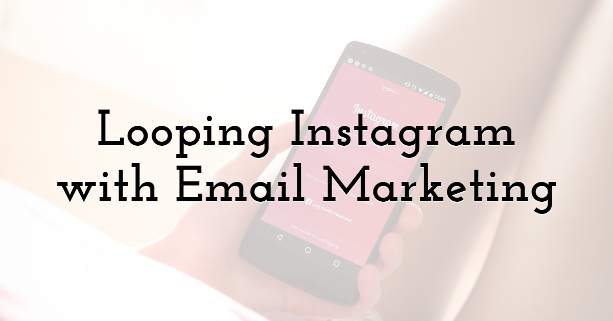 Looping Instagram with Email Marketing