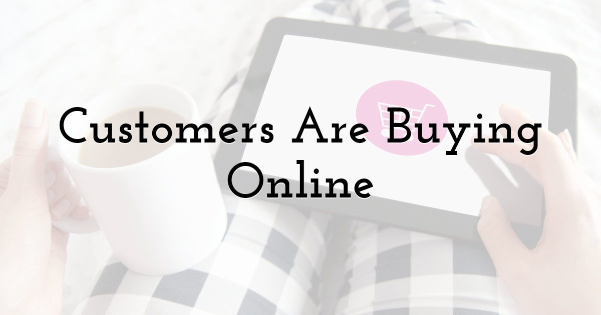 Customers Are Buying Online