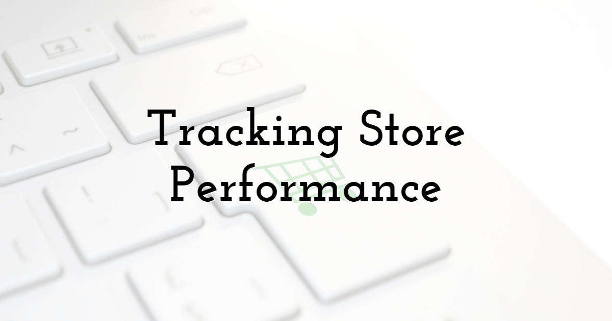 Tracking Store Performance