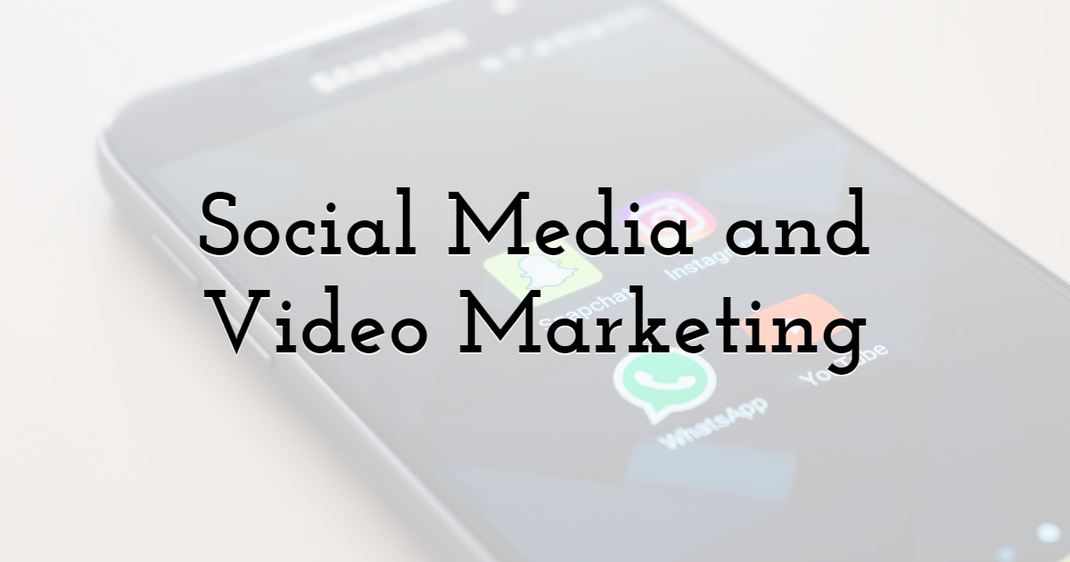 Social Media and Video Marketing 