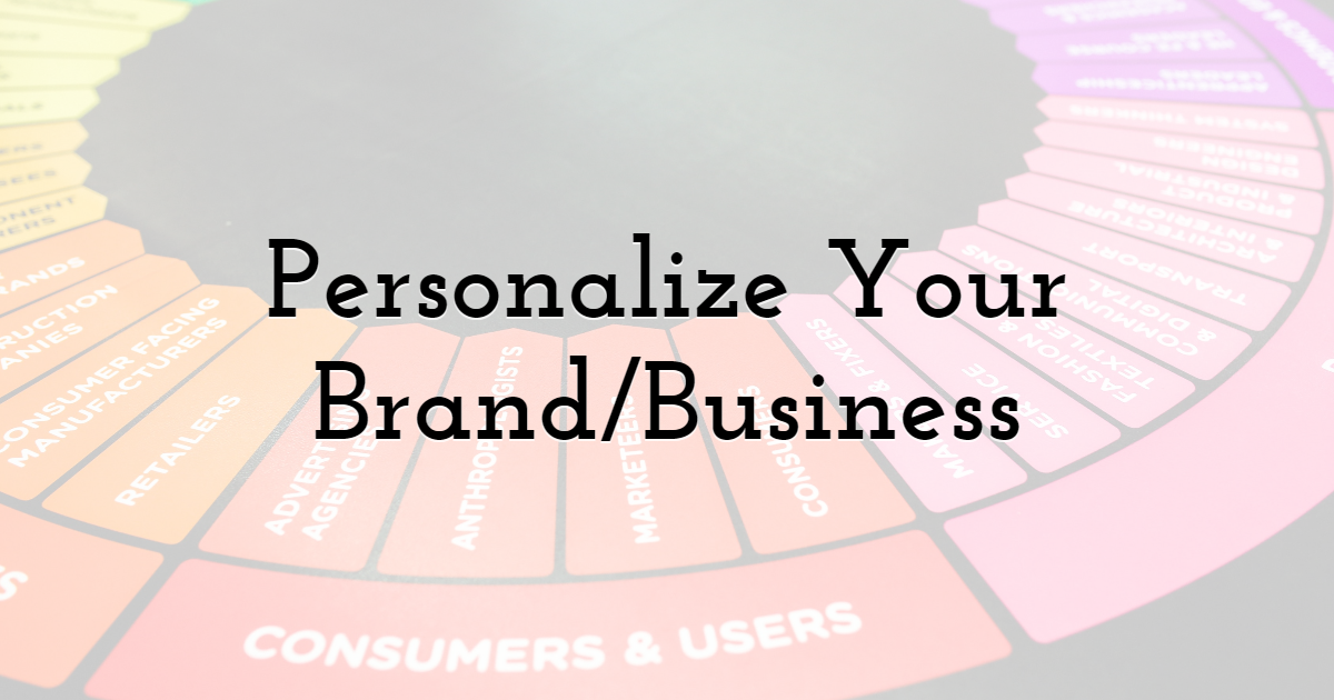 Personalize Your Brand/Business