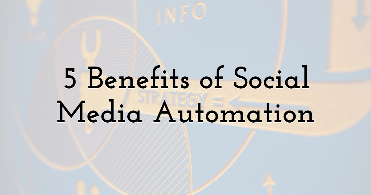 5 Benefits of Social Media Automation