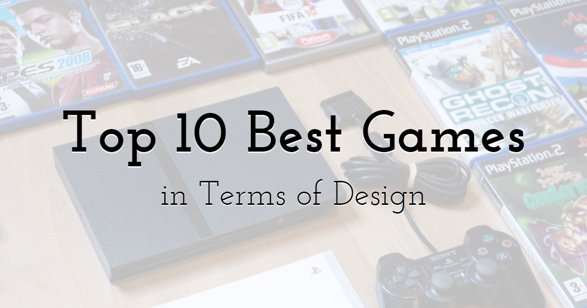 Top 10 Best Games in Terms of Design