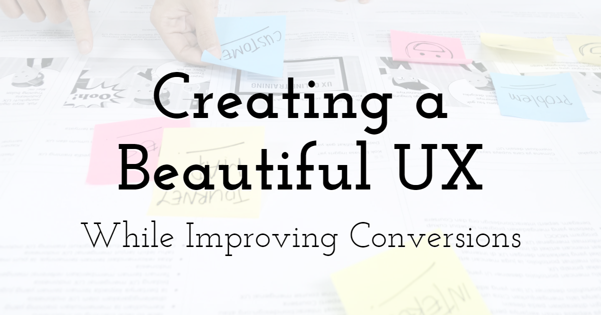 Creating a Beautiful UX While Improving Conversions