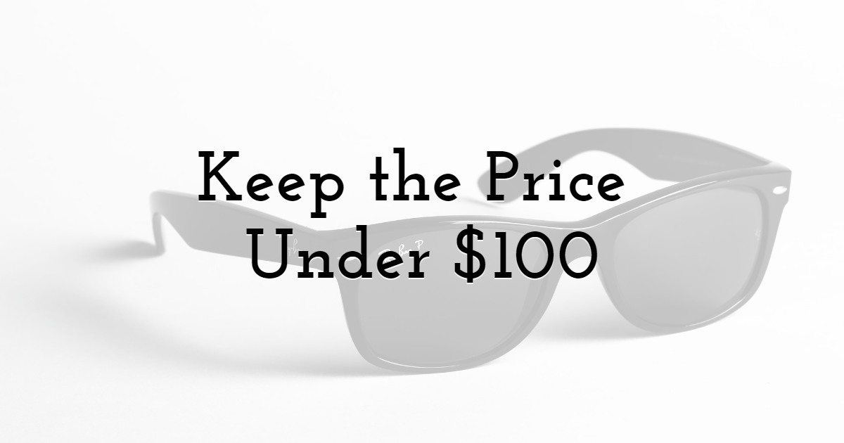 Keep the Price Under $100