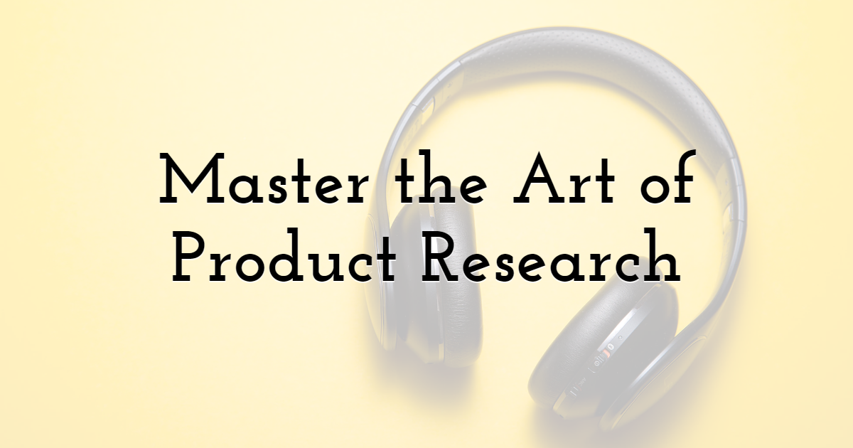 Master the Art of Product Research