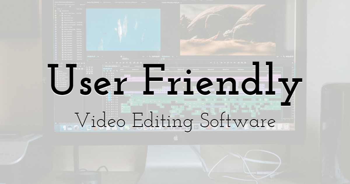 top user friendly video editing software