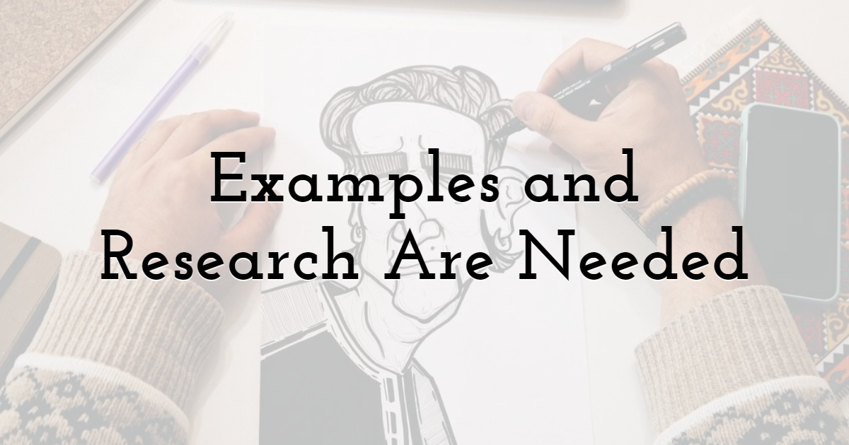 Examples and Research Are Needed