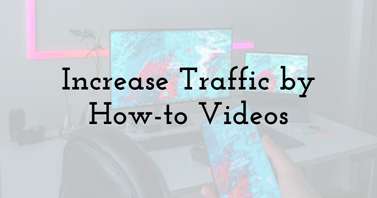 Increase Traffic by How-to Videos