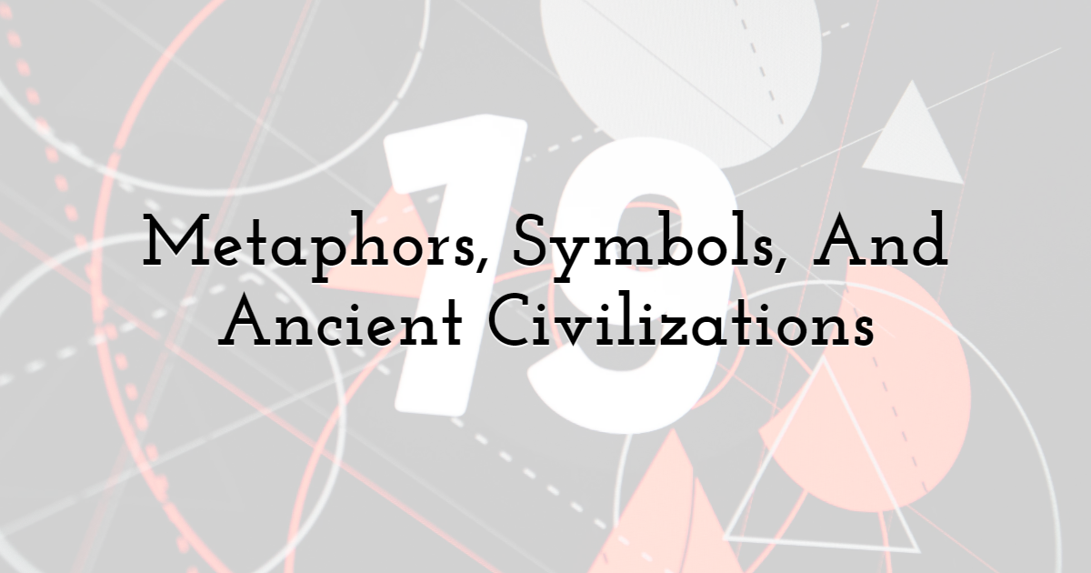 Metaphors, Symbols, And Ancient Civilizations