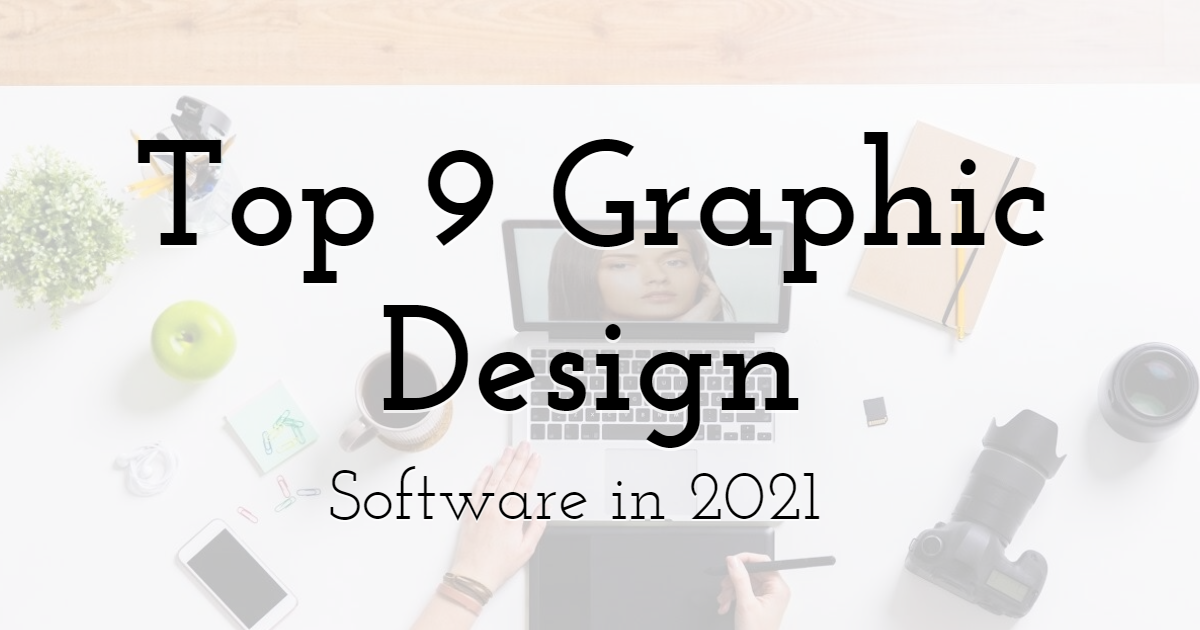 Top 9 Graphic Design Software in 2021