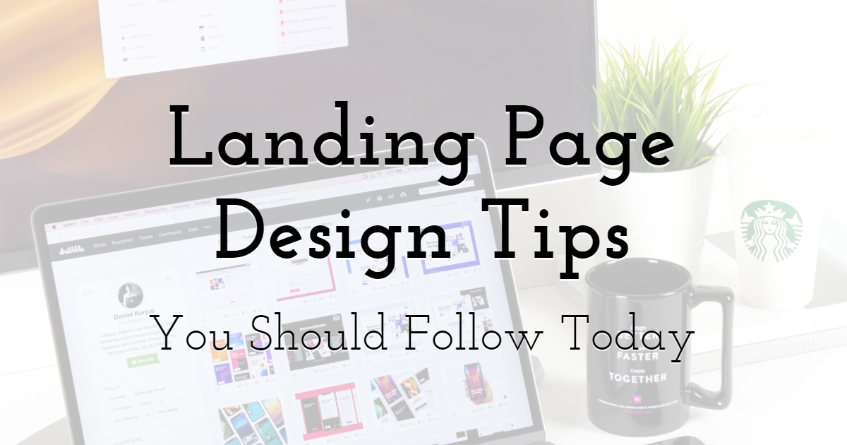 Landing Page Design Tips You Should Follow Today