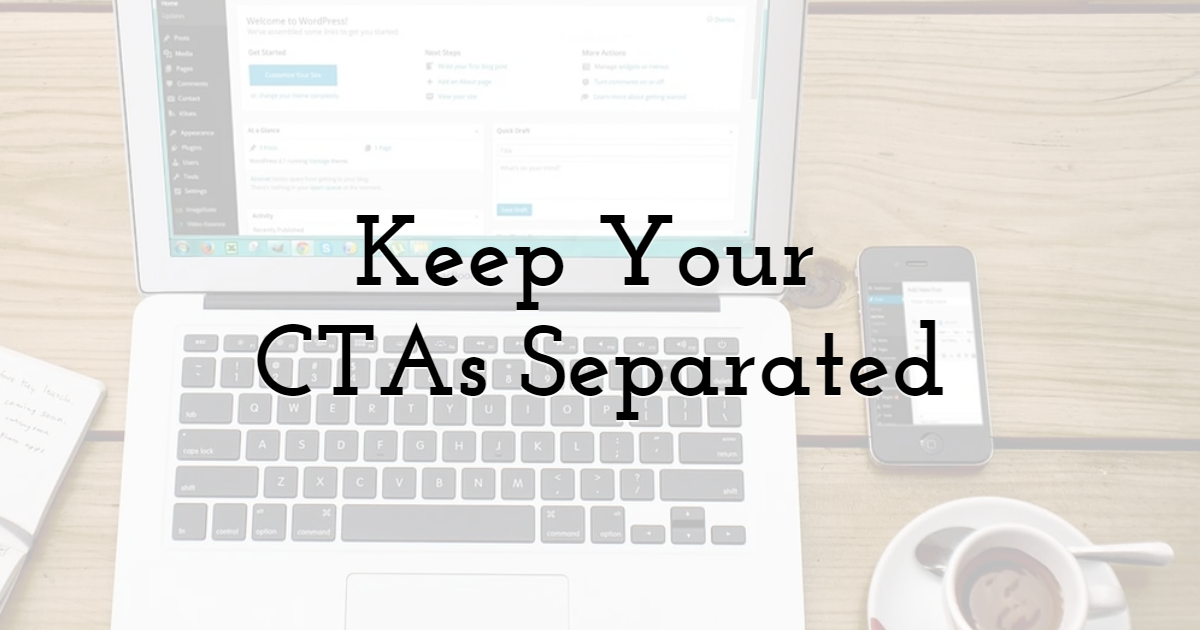 Keep Your CTAs Separated