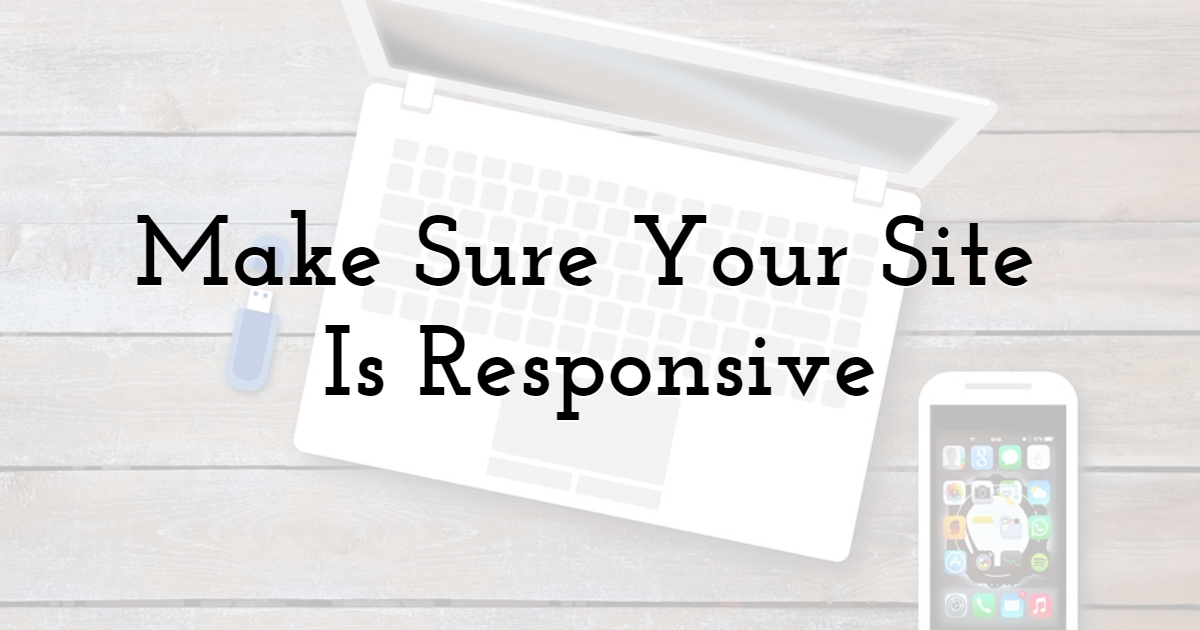 Make Sure Your Site Is Responsive