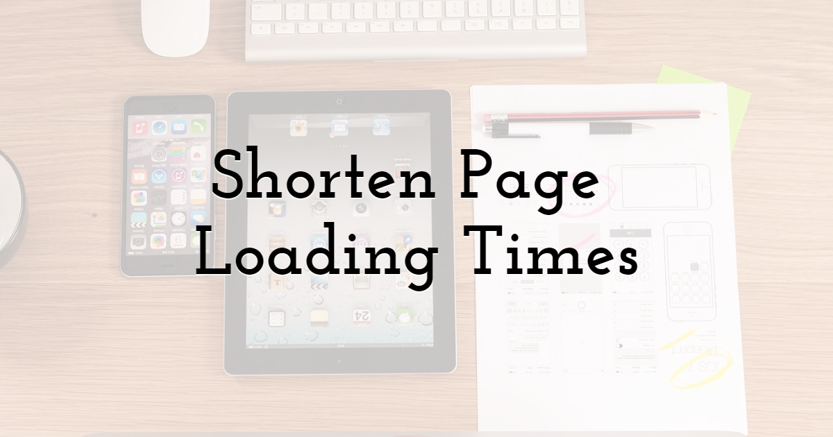 Shorten Page Loading Times