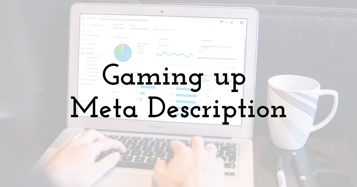 Gaming up Meta Description