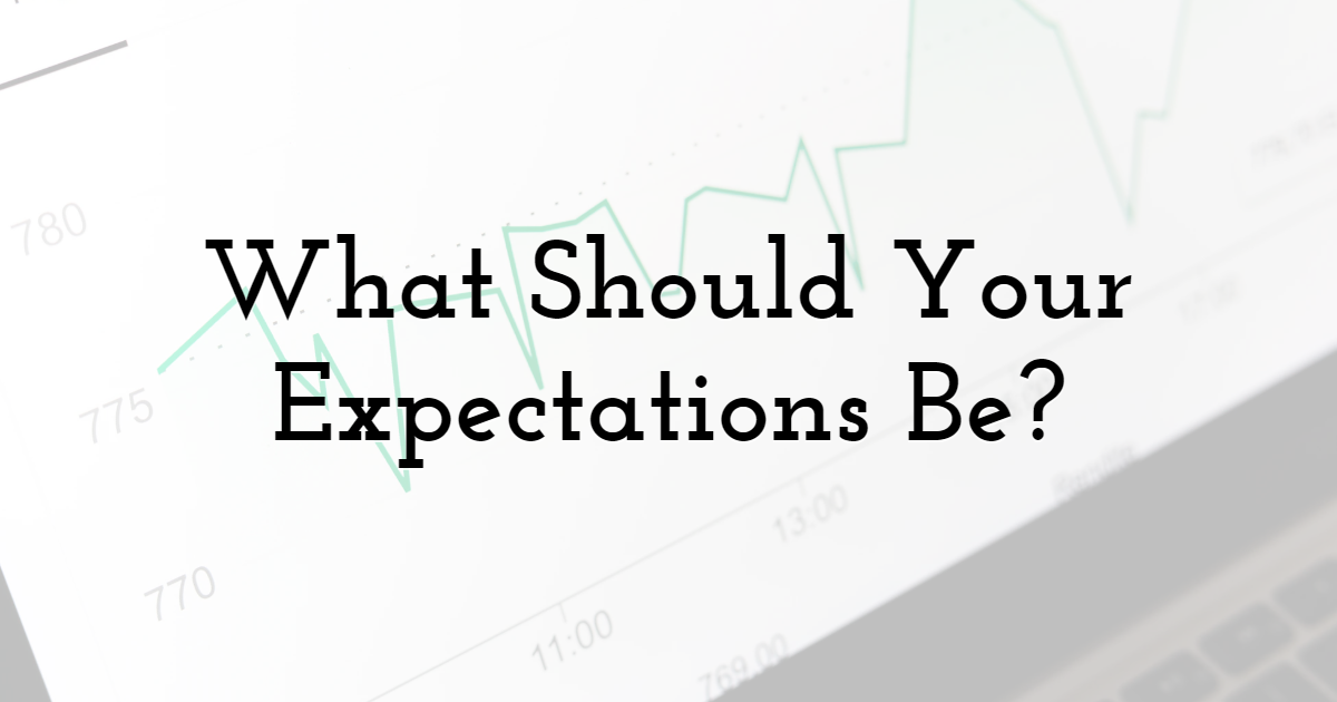 What Should Your Expectations Be?