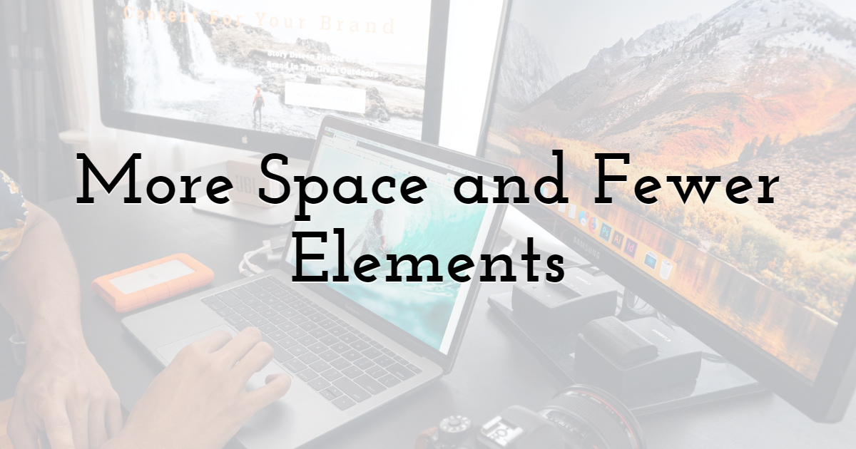 2. More space and fewer elements? Use white-space and give your website an overall organized look.