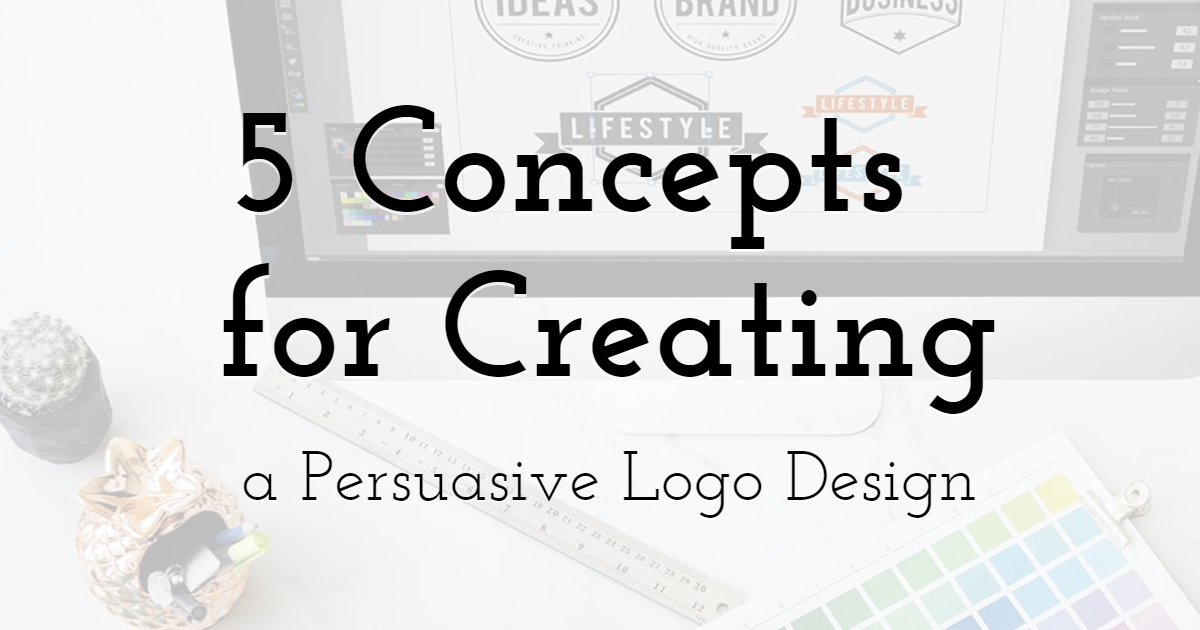 10 Concepts You Need to Understand to Creating a Persuasive Logo